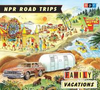 NPR_road_trips__Family_vacations